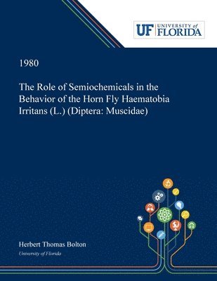 Herbert Bolton - Role of Semiochemicals in the Behavior of the Horn Fly Haematobia Irritans (L.) (Diptera, Häftad