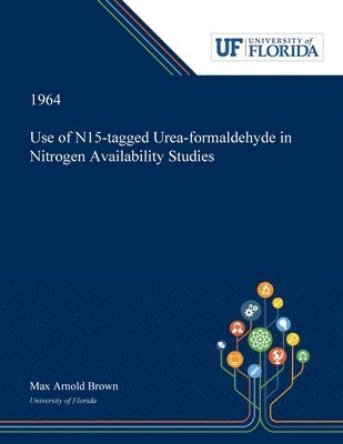 Use of N15-tagged Urea-formaldehyde in Nitrogen Availability Studies 1