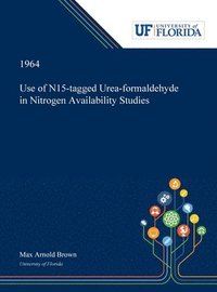 bokomslag Use of N15-tagged Urea-formaldehyde in Nitrogen Availability Studies