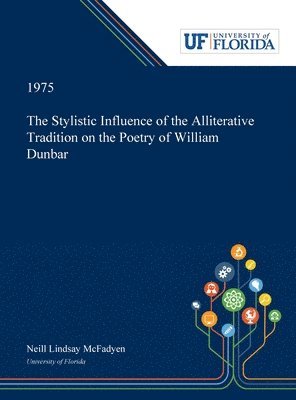 bokomslag Stylistic Influence of the Alliterative Tradition on the Poetry of William Dunbar