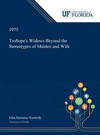 bokomslag Trollope's Widows Beyond the Stereotypes of Maiden and Wife
