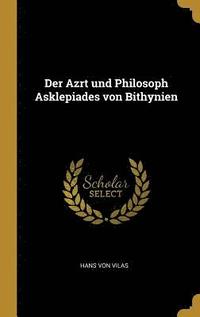bokomslag Der Azrt Und Philosoph Asklepiades Von Bithynien