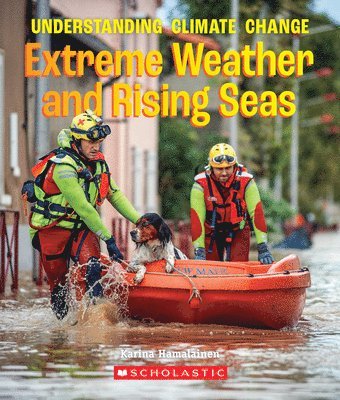 Karina Hamalainen - Extreme Weather and Rising Seas (a True Book: Understanding Climate Change), Häftad