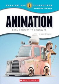bokomslag Animation: From Concept To Consumer (Calling All Innovators: A Career For You)
