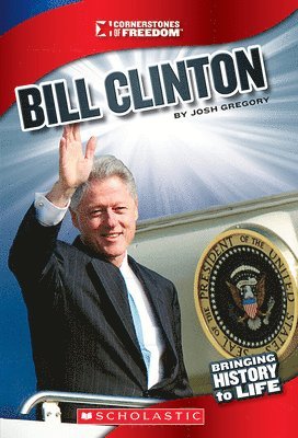 Bill Clinton (Cornerstones of Freedom: Third Series) 1