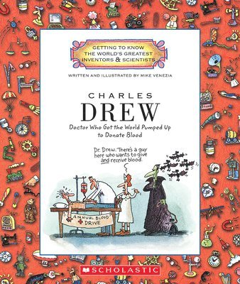 Mike Venezia - Charles Drew: Doctor Who Got the World Pumped Up to Donate Blood (Getting to Know the World's Greatest Inventors & Scientists), Häftad