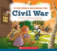 bokomslag If You Were a Kid During the Civil War (If You Were a Kid)