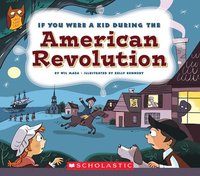 bokomslag If You Were a Kid During the American Revolution (If You Were a Kid)