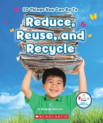 Elizabeth Weitzman - 10 Things You Can Do To Reduce, Reuse, and Recycle (Rookie Star: Make a Difference), Häftad