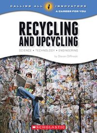 bokomslag Recycling and Upcycling: Science, Technology, Engineering (Calling All Innovators: A Career for You)