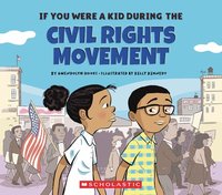 bokomslag If You Were A Kid During The Civil Rights Movement (If You Were A Kid)