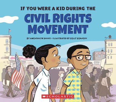 bokomslag If You Were a Kid During the Civil Rights Movement (If You Were a Kid)