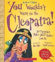 bokomslag You Wouldn't Want to Be Cleopatra! (Revised Edition) (You Wouldn't Want To... Ancient Civilization)