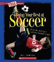 bokomslag Being Your Best at Soccer (True Book: Sports and Entertainment)