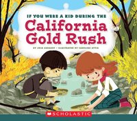 bokomslag If You Were a Kid During the California Gold Rush (If You Were a Kid)