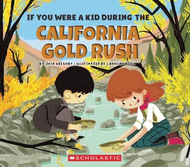 bokomslag If You Were a Kid During the California Gold Rush (If You Were a Kid)