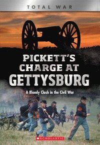 bokomslag Pickett's Charge At Gettysburg: A Bloody Clash In The Civil War (Xbooks: Total War)