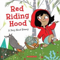 bokomslag Red Riding Hood: A Story About Bravery (Tales To Grow By)