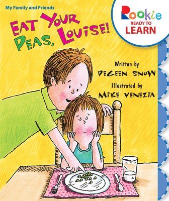 Eat Your Peas, Louise! (Rookie Ready To Learn - My Family & Friends) 1