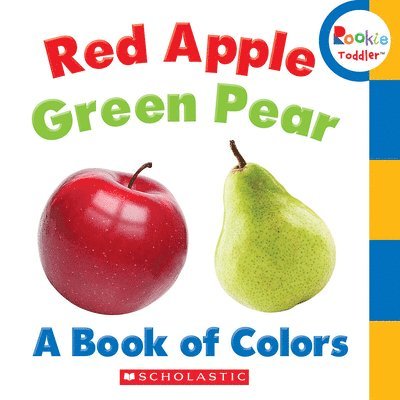 Red Apple, Green Pear: A Book Of Colors (Rookie Toddler) 1