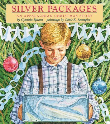Cynthia Rylant - Silver Packages: An Appalachian Christmas Story, Inbunden