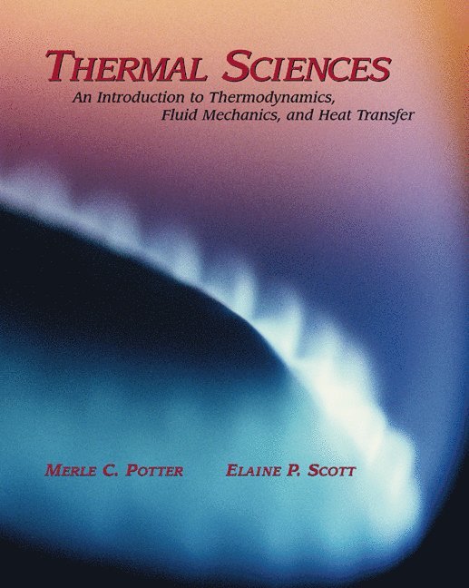 Thermal Sciences: An Introduction to Thermodynamics, Fluid Mechanics, Heat Transfer [With CDROM]