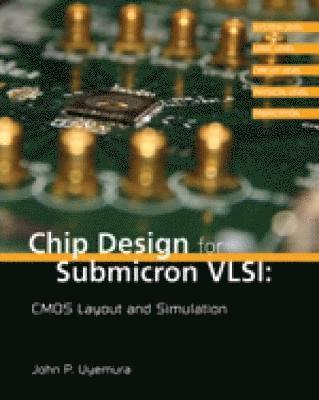 Chip Design for Submicron Vlsi: CMOS Layout and Simulation