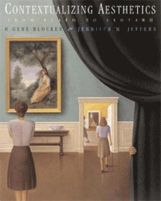H. Gene Blocker, Jennifer M. Jeffers - Contextualizing Aesthetics: From Plato to Lyotard, Häftad