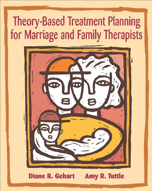 Diane Gehart, Amy Tuttle, Northridge) Gehart, Diane (California State University, Loma Linda) Tuttle, Amy (Graduate Student - Theory-Based Treatment Planning for Marriage and Family Therapists, Häftad
