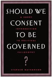 bokomslag Should We Consent to Be Governed?