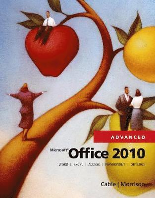 Sandra Cable, Connie Morrison - Microsoft Office 2010, Advanced, Häftad
