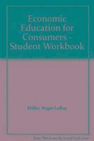 Economic Education for Consumers - Student Workbook 1