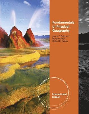 James Petersen - Fundamentals of Physical Geography. James Petersen, Dorothy Sack, Robert E. Gabler, Häftad
