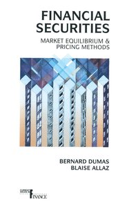 bokomslag Financial Securities: Market Equilibrium and Pricing Methods