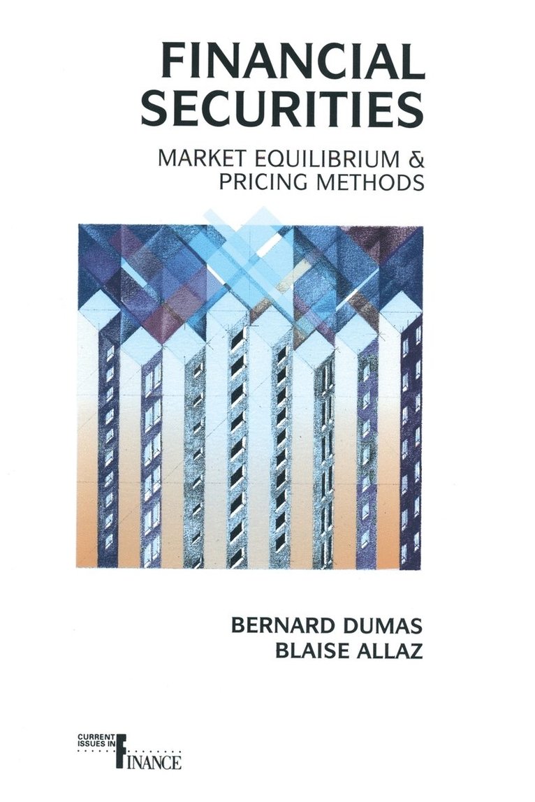 Blaise Allaz Bernard Dumas, Bernard Dumas - Financial Securities: Market Equilibrium and Pricing, Häftad