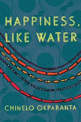Chinelo Okparanta - Happiness, Like Water, Häftad