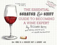 bokomslag The Essential Scratch and Sniff Guide to Becoming a Wine Expert
