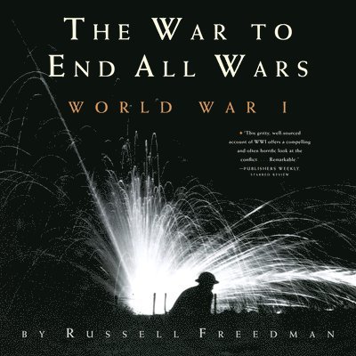Russell Freedman - The War to End All Wars: World War I, Häftad