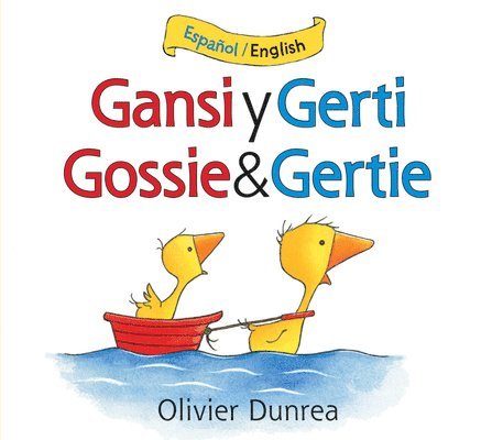 Gansi Y Gerti/Gossie And Gertie Bilingual Board Book 1