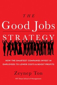bokomslag The Good Jobs Strategy