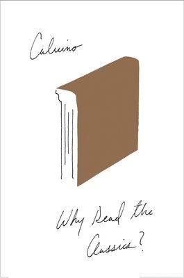Italo Calvino - Why Read the Classics?, Häftad