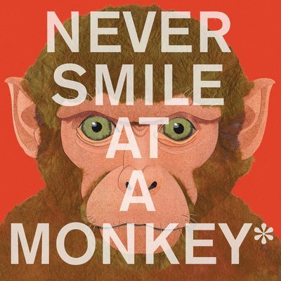 Steve Jenkins - Never Smile at a Monkey: And 17 Other Important Things to Remember, Häftad