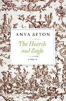 Anya Seton - The Hearth and Eagle, Häftad