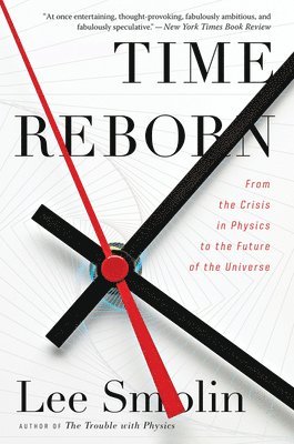 Lee Smolin - Time Reborn: From the Crisis in Physics to the Future of the Universe, Häftad