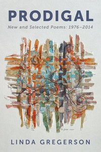 bokomslag Prodigal: New and Selected Poems, 1976 to 2014