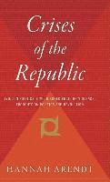 Crises of the Republic: Lying in Politics; Civil Disobedience; On Violence; Thoughts on Politics and Revolution 1