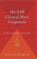 bokomslag The NPR Classical Music Companion: An Essential Guide for Enlightened Listening
