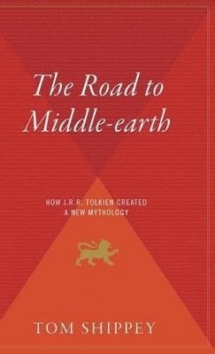 bokomslag The Road to Middle-Earth: How J.R.R. Tolkien Created a New Mythology