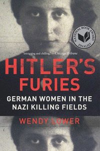 bokomslag Hitler's Furies: German Women in the Nazi Killing Fields