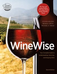 bokomslag Wine Wise: Your Complete Guide to Understanding, Selecting, and Enjoying Wine